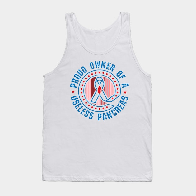 Proud Owner Of A Useless Pancreas Tank Top by A-Buddies